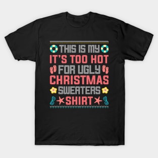 This Is My It's Too Hot For Ugly Christmas Sweaters T-Shirt